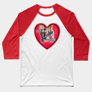 Let's Have Socks Together Valentine Baseball T-Shirt